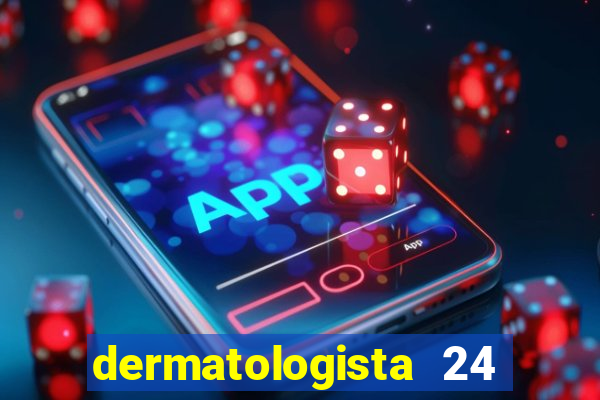 dermatologista 24 horas sp